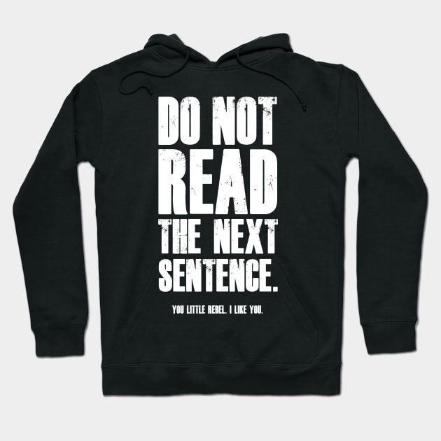 Do Not Read The Next Sentence You Rebel T-Shirt Hoodie by madebyTHOR